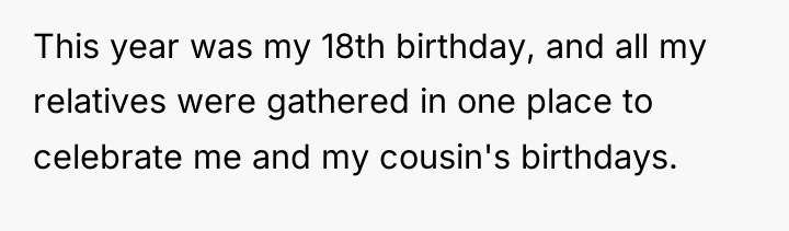 This year was my 18th birthday, and all my relatives...