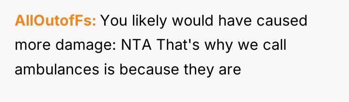 AllOutofFs You likely would have caused more damage: NTA That's...