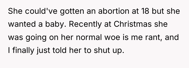 She could've gotten an abortion at 18 but she wanted...