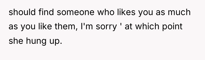 should find someone who likes you as much as you...