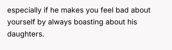 especially if he makes you feel bad about yourself by...