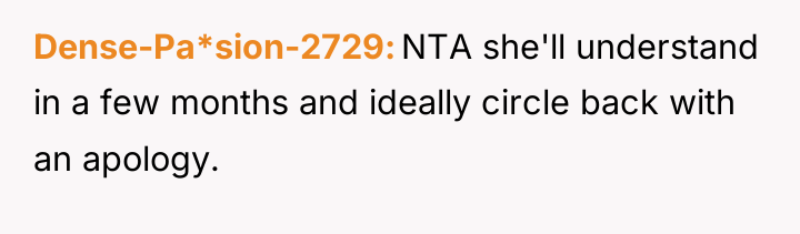Dense-Pa*sion-2729 NTA she'll understand in a few months and ideally...