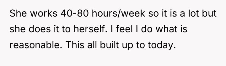 She works 40-80 hours/week so it is a lot but...