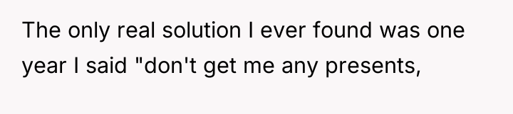 The only real solution I ever found was one year...