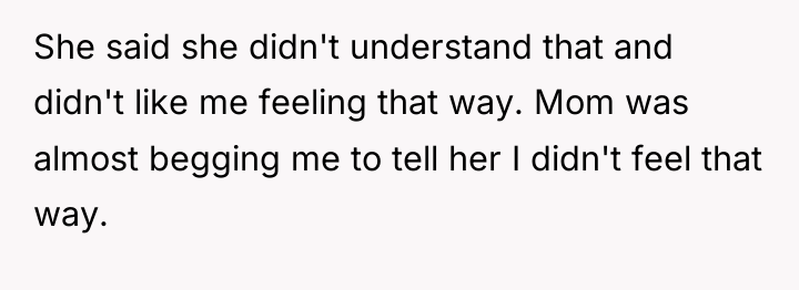 She said she didn't understand that and didn't like me...