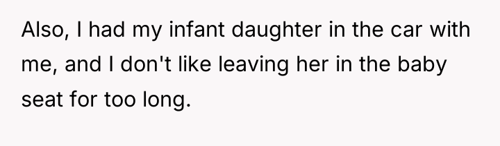 Also, I had my infant daughter in the car with...