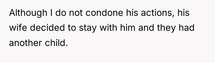 Although I do not condone his actions, his wife decided...
