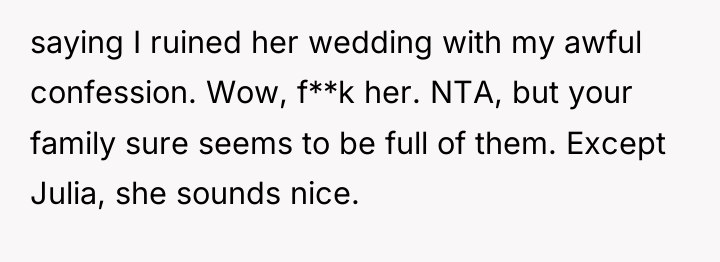 saying I ruined her wedding with my awful confession. Wow,...