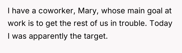I have a coworker, Mary, whose main goal at work...