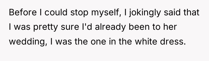 Before I could stop myself, I jokingly said that I...