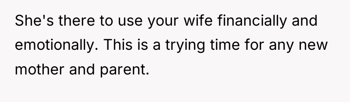 She's there to use your wife financially and emotionally. This...