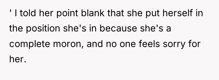 ' I told her point blank that she put herself...