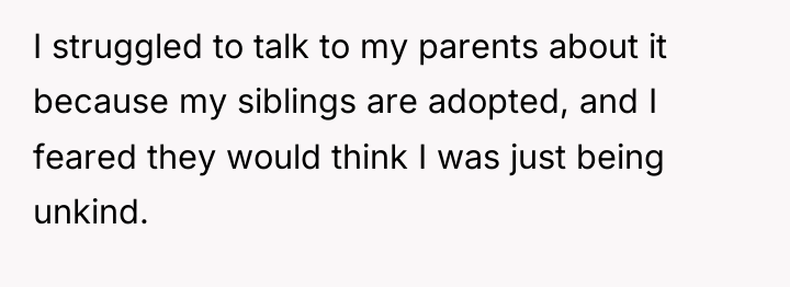 I struggled to talk to my parents about it because...