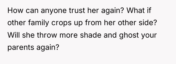 How can anyone trust her again? What if other family...