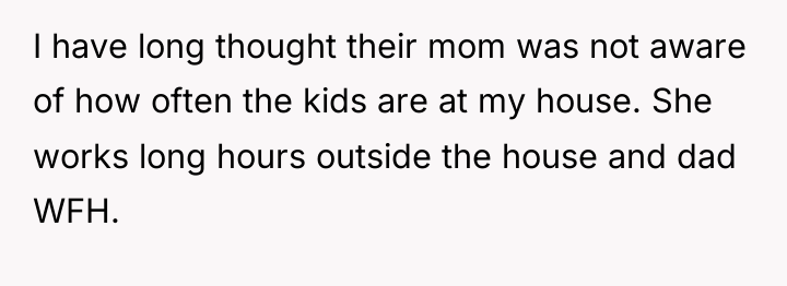 I have long thought their mom was not aware of...