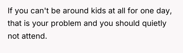 If you can't be around kids at all for one...