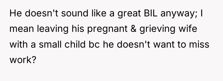He doesn't sound like a great BIL anyway; I mean...