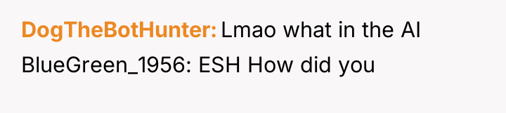 DogTheBotHunter Lmao what in the AI BlueGreen_1956: ESH How did...