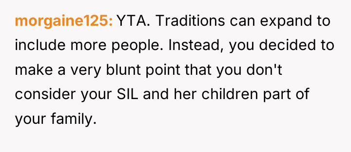 morgaine125 YTA. Traditions can expand to include more people. Instead,...