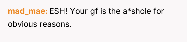 mad_mae ESH! Your gf is the a*shole for obvious reasons.