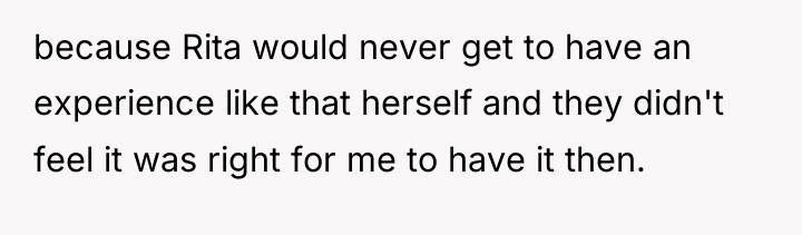 because Rita would never get to have an experience like...