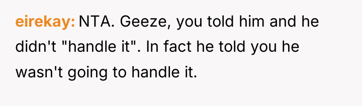 eirekay NTA. Geeze, you told him and he didn't "handle...