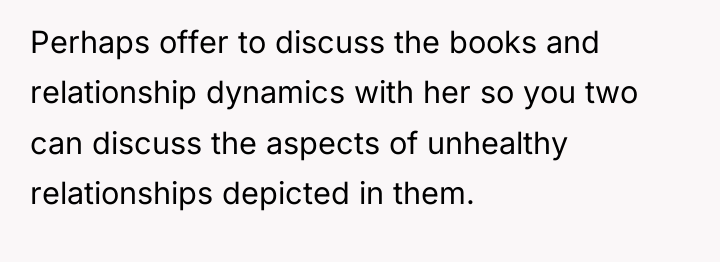 Perhaps offer to discuss the books and relationship dynamics with...
