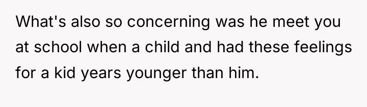 What's also so concerning was he meet you at school...