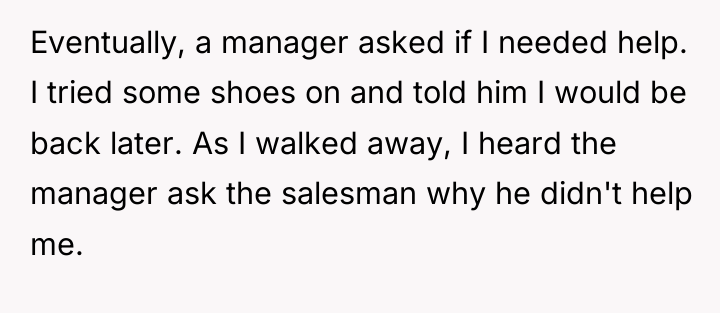 Eventually, a manager asked if I needed help. I tried...