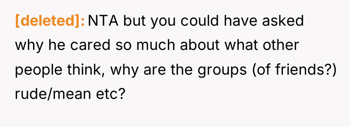 [deleted] NTA but you could have asked why he cared...