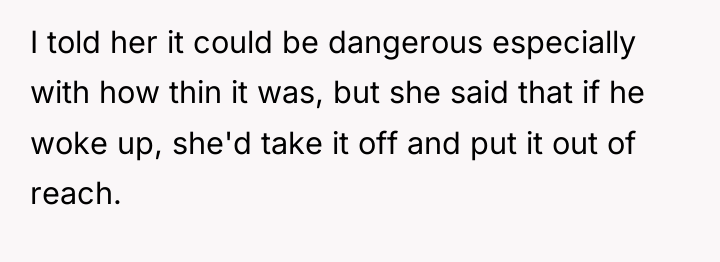 I told her it could be dangerous especially with how...