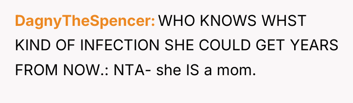 DagnyTheSpencer WHO KNOWS WHST KIND OF INFECTION SHE COULD GET...