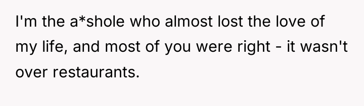 I'm the a*shole who almost lost the love of my...
