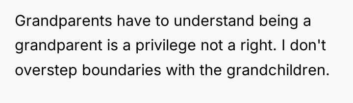 Grandparents have to understand being a grandparent is a privilege...
