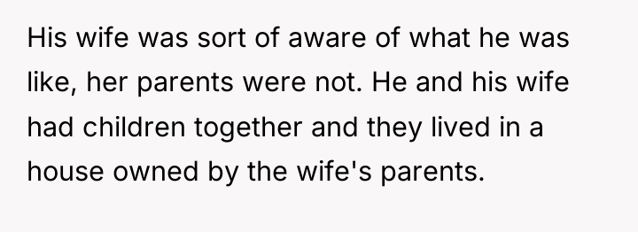 His wife was sort of aware of what he was...
