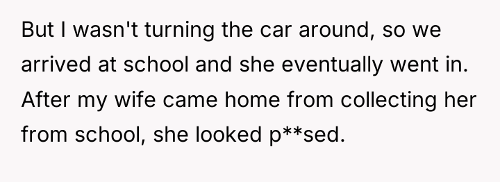 But I wasn't turning the car around, so we arrived...
