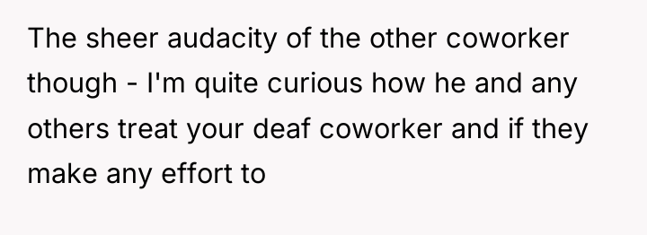 The sheer audacity of the other coworker though - I'm...