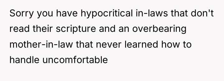 Sorry you have hypocritical in-laws that don't read their scripture...