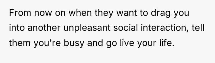 From now on when they want to drag you into...