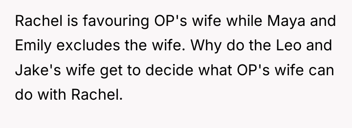 Rachel is favouring OP's wife while Maya and Emily excludes...