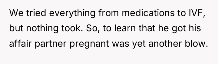 We tried everything from medications to IVF, but nothing took....