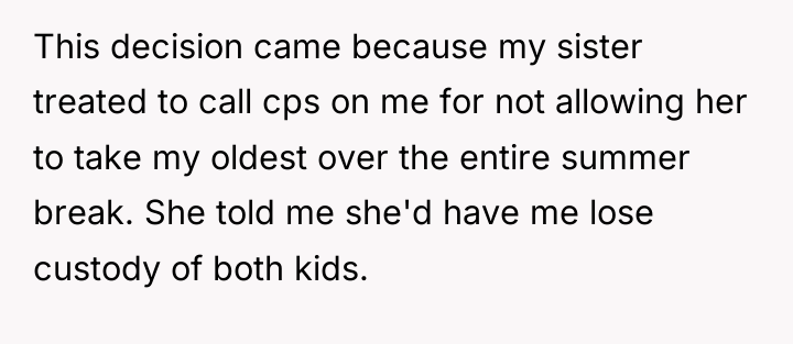 This decision came because my sister treated to call cps...