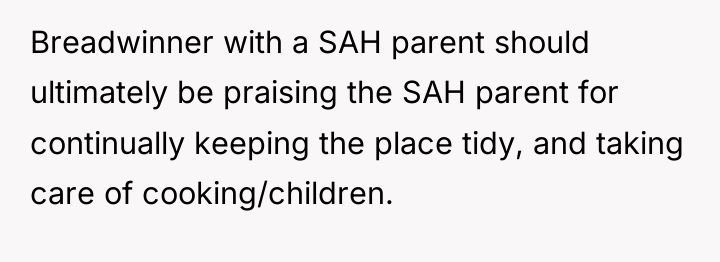 Breadwinner with a SAH parent should ultimately be praising the...