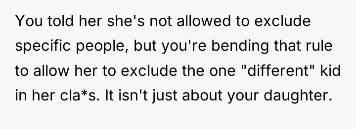 You told her she's not allowed to exclude specific people,...
