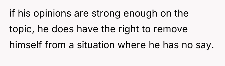 if his opinions are strong enough on the topic, he...