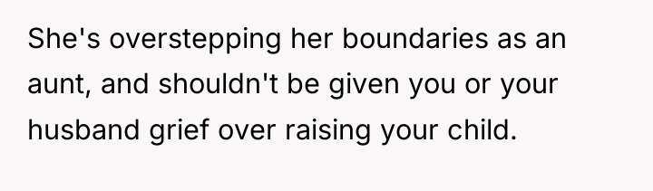 She's overstepping her boundaries as an aunt, and shouldn't be...