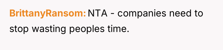 BrittanyRansom NTA - companies need to stop wasting peoples time.