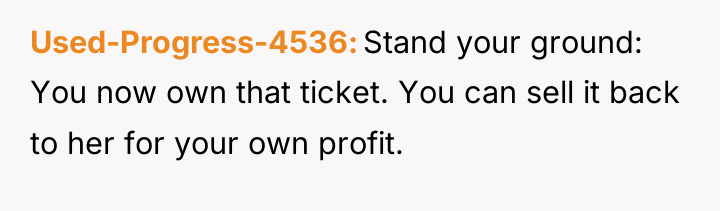 Used-Progress-4536 Stand your ground: You now own that ticket. You...