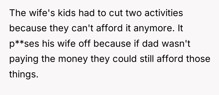 The wife's kids had to cut two activities because they...