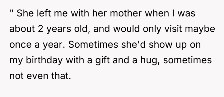" She left me with her mother when I was...